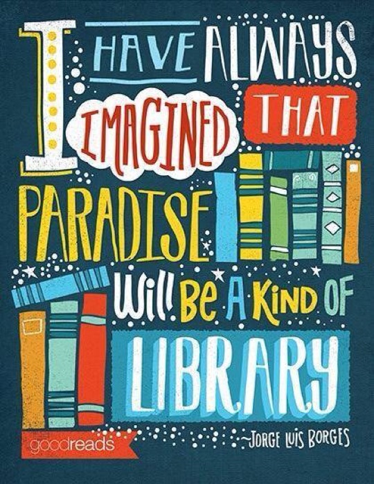 I-have-always-imagined-that-Paradise-will-be-a-kind-of-library